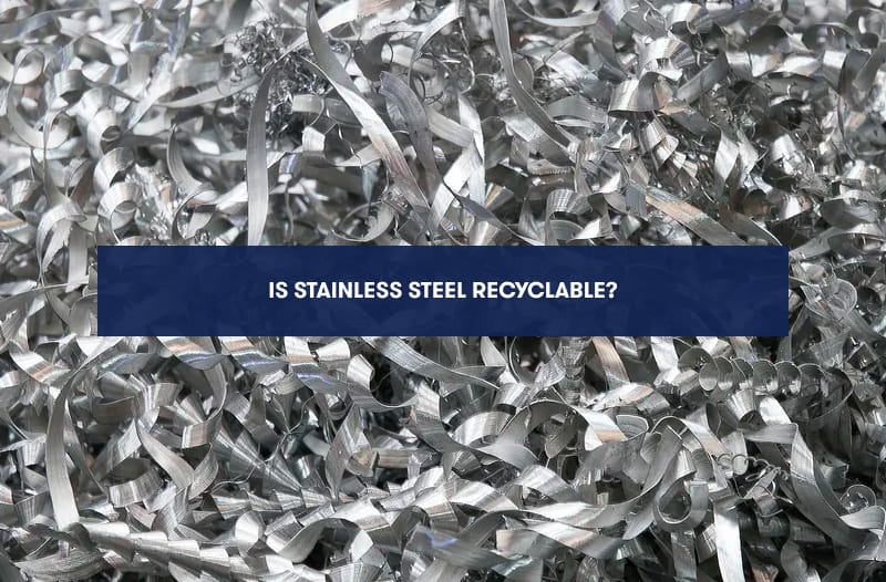 Is Stainless Steel Recyclable?