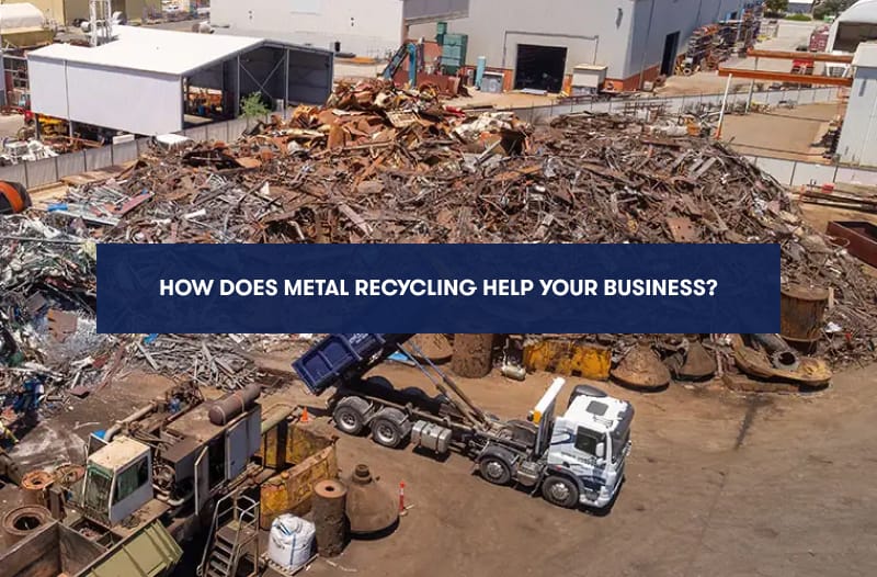 How Does Metal Recycling Help Your Business?